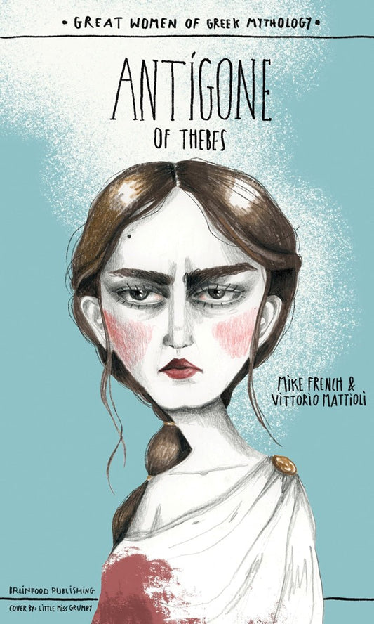 Antigone of Thebes - Mike French, Vittorio Mattioli - Diavazo Greek Books