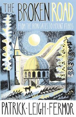 The Broken Road: From the Iron Gates to Mount Athos - Patrick Leigh Fermor - Diavazo Greek Books
